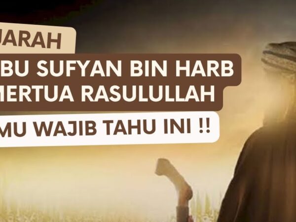 Abu Sufyan bin Harb Mertua Rasulullah