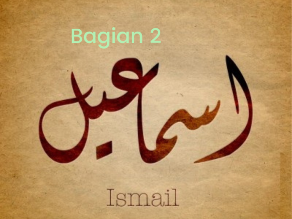 Bag. 2 Kisah Nabi Ismail ‘Alaihissalam